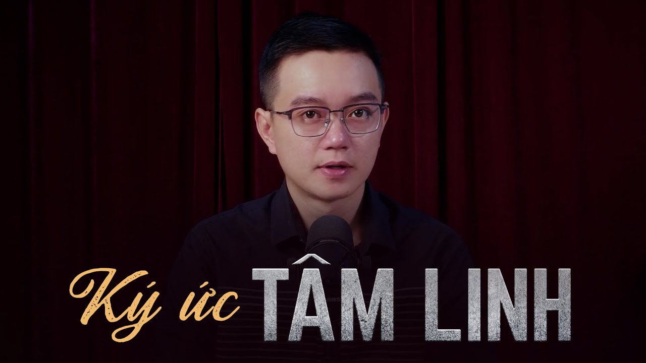 Truyện ma Nguyễn Huy kể : KÝ ỨC TÂM LINH