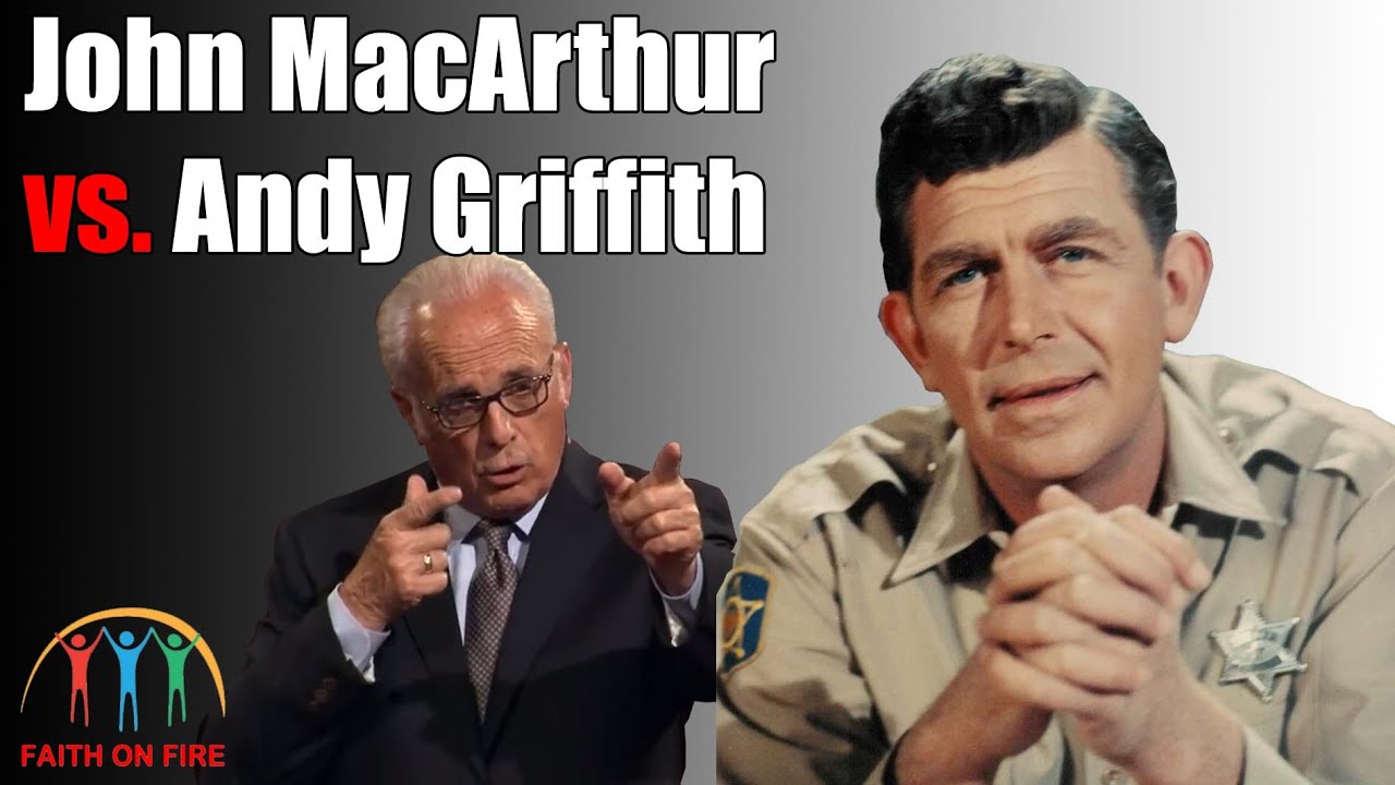 John MacArthur vs. Andy Griffith: Calvinism vs Christianity