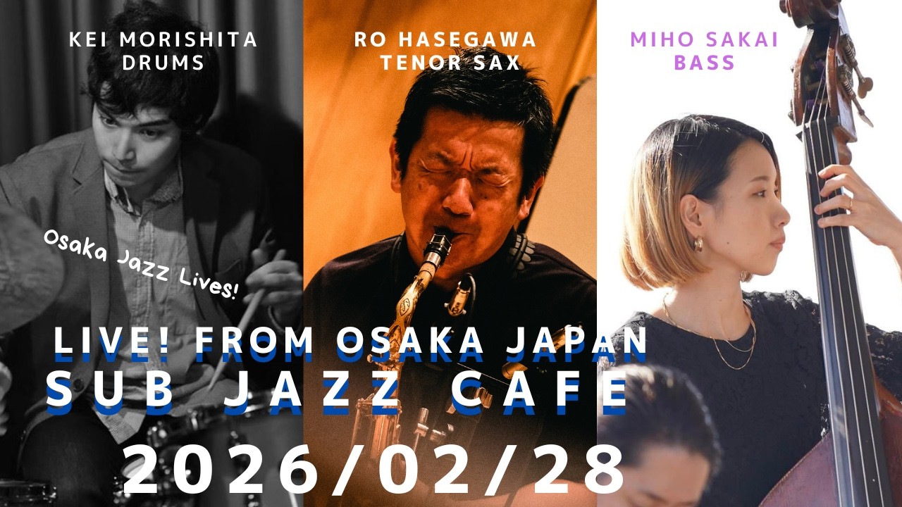 2026年02月28日(sat) “Osaka Jazz Lives! ” Ro Hasegawa;tenor sax Miho Sakai;bass Kei Morishita;drums