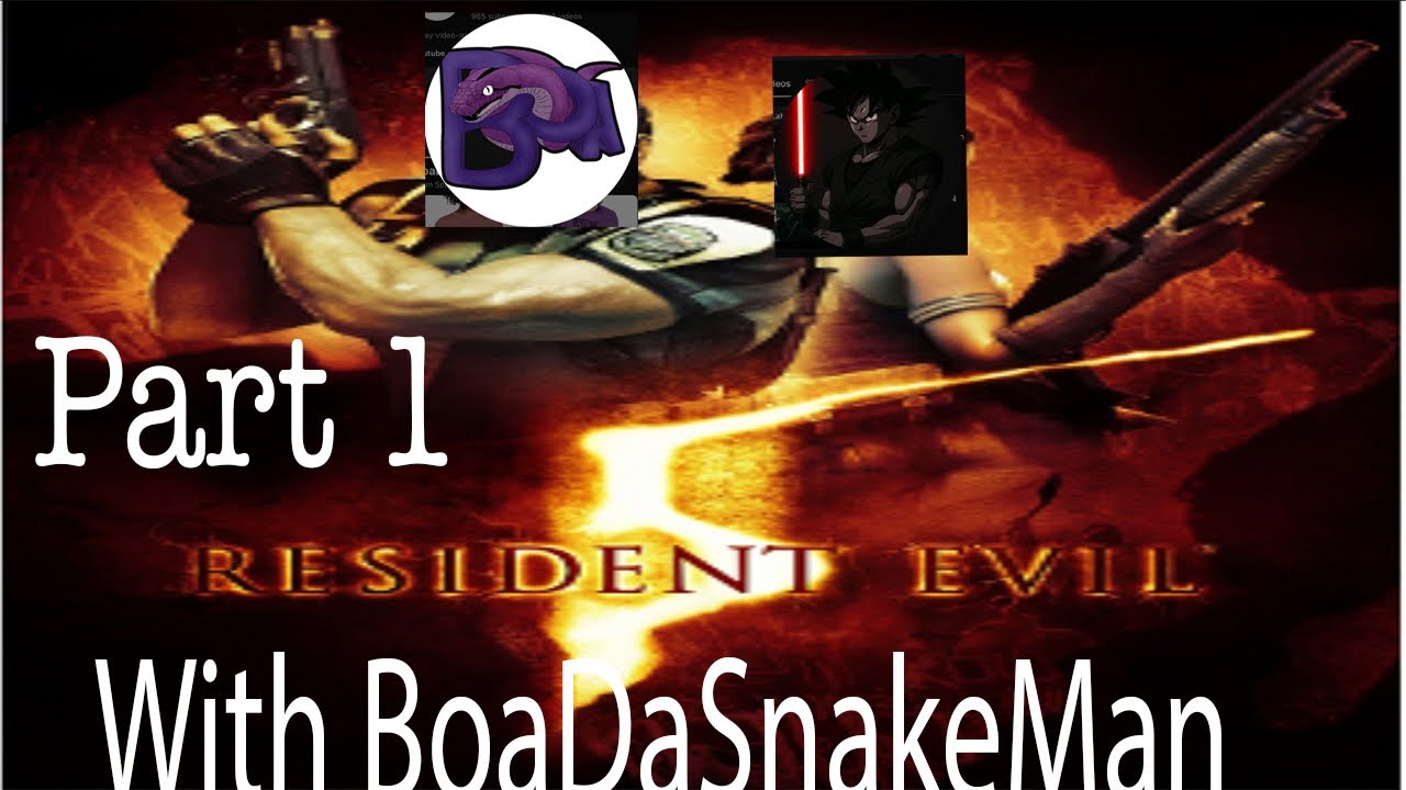 Resident evil 5 with BoaDaSnakeMan.(Ep1) Why did I convince him to put it on veteran.
