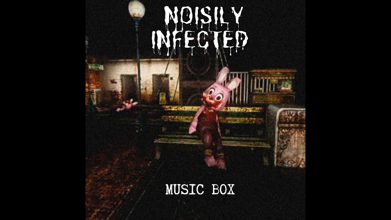 Noisily Infected - Music Box