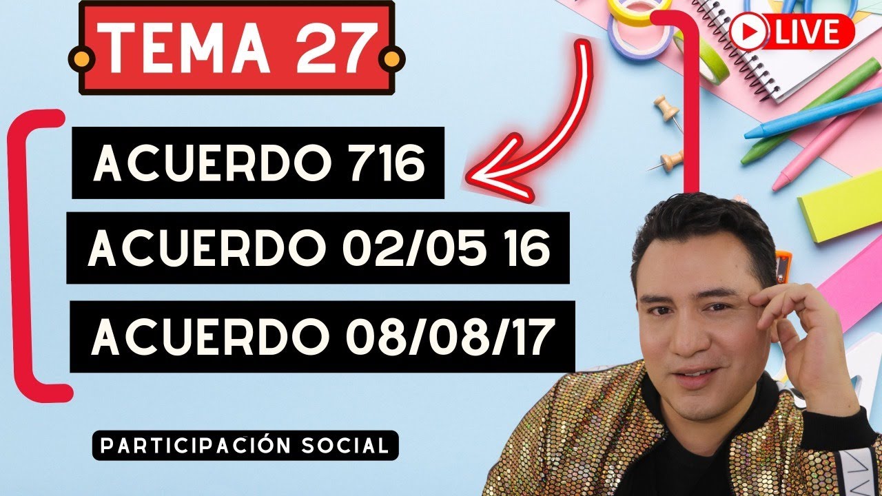 EN VIVO 🔴 | TEMA 27. ACUERDO 716, ACUERDO 02/05/16, ACUERDO 08/08/17 PARTICIPACIÓN SOCIAL