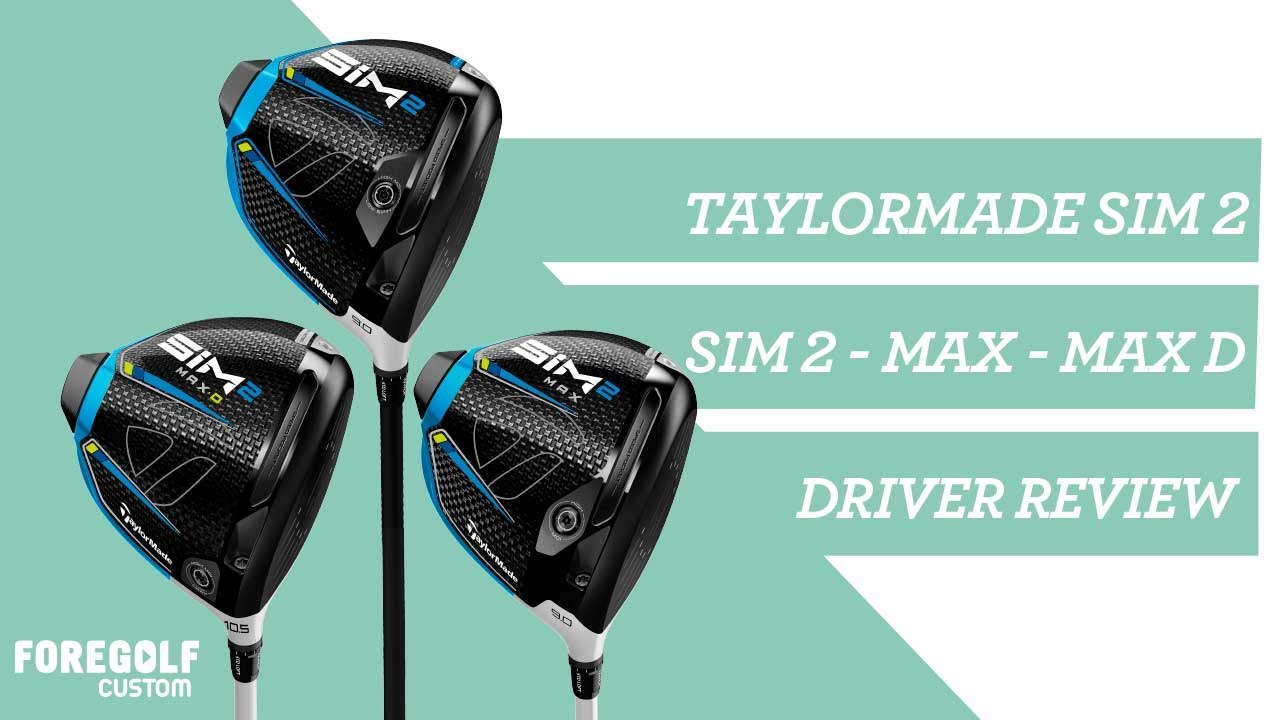 TaylorMade SIM2 Driver Fitters Review - SIM2 - MAX - MAX D COMPARED
