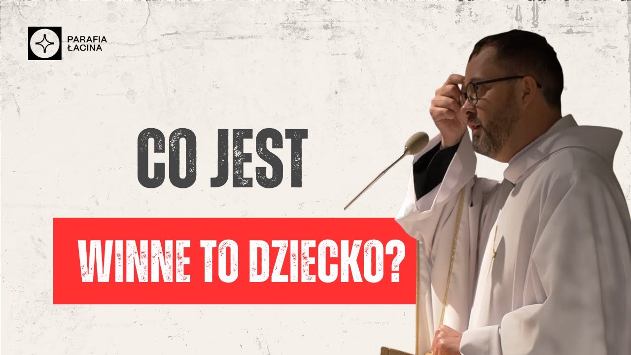 Co jest winne to dziecko? | Parafia Łacina | x Radek Rakowski