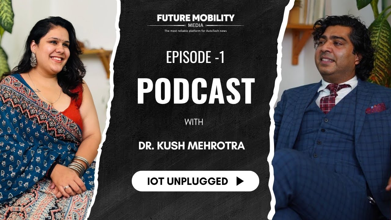 Episode 01 -  IOT UNPLUGGED Ft with Dr.Kush Mehrotra