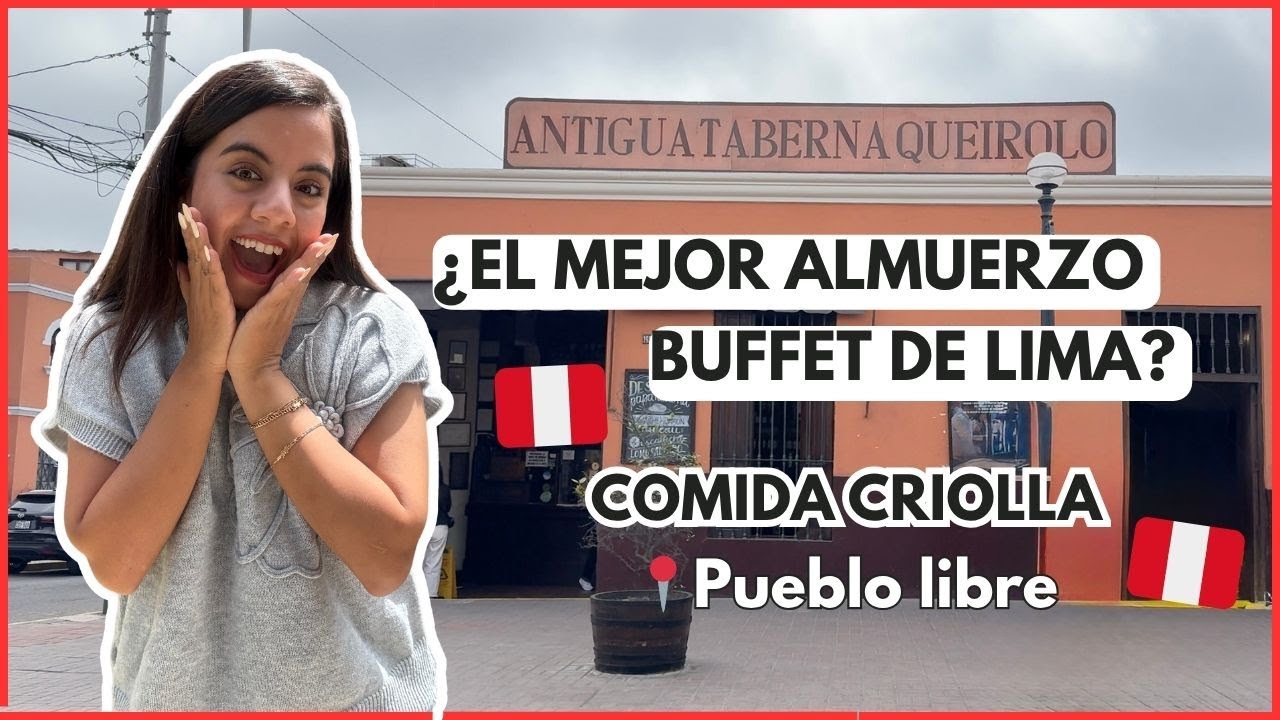ALMUERZO BUFFET EN ANTIGUA TABERNA QUEIROLO 🇵🇪🍴