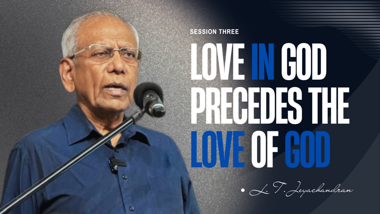 Love In God Precedes The Love Of God | L.T. Jeyachandran | One Church Mumbai