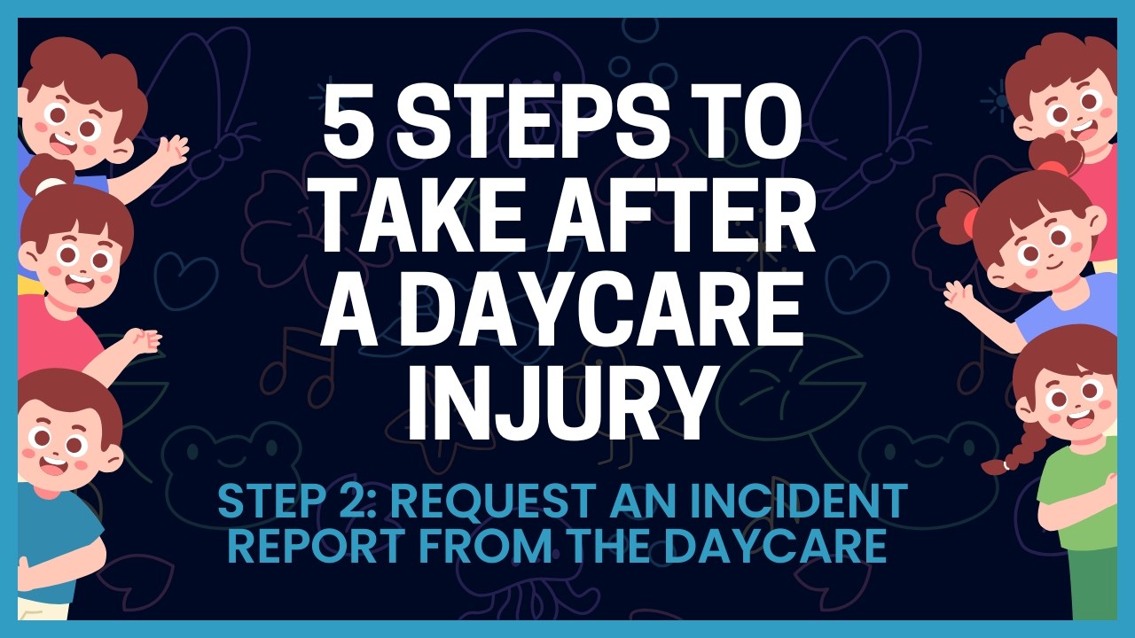 5 Step Guide - Step 2 – Request an Incident Report from the Daycare