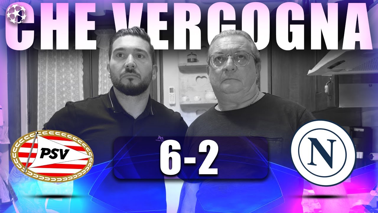 VERGONATEVI! PSV-NAPOLI 6-2