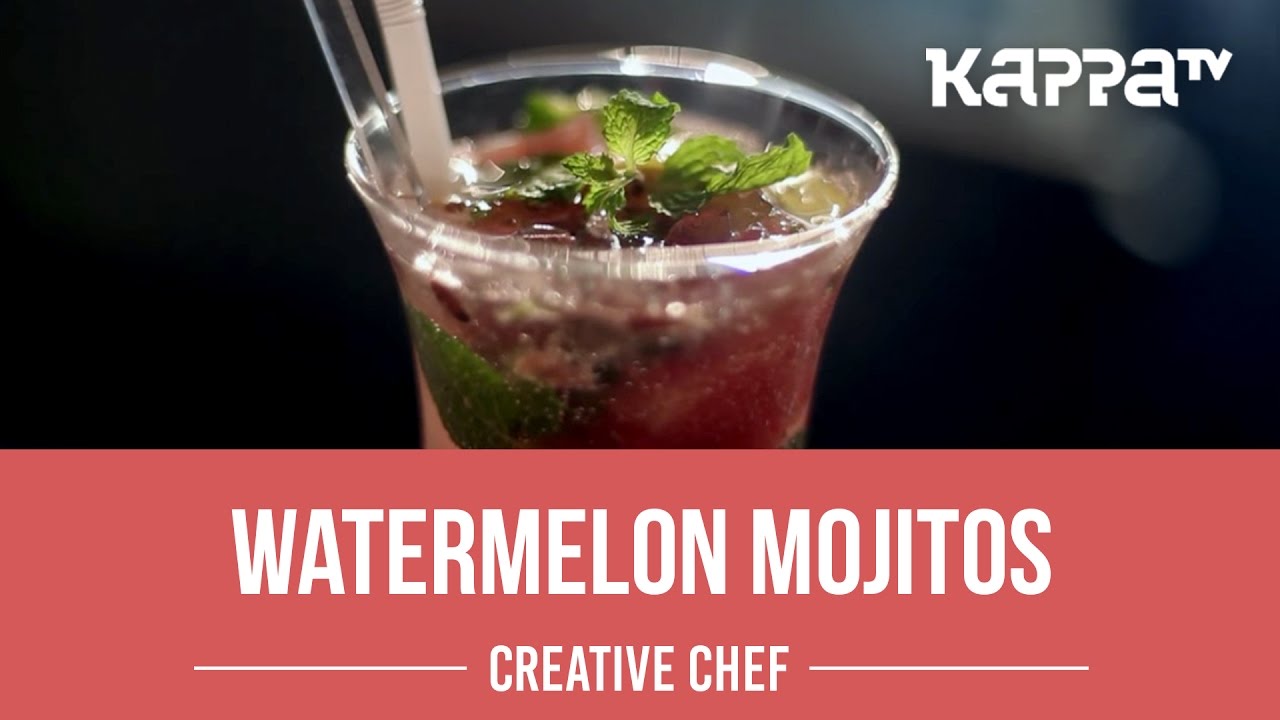Watermelon Mojitos - Creative Chef - Kappa TV