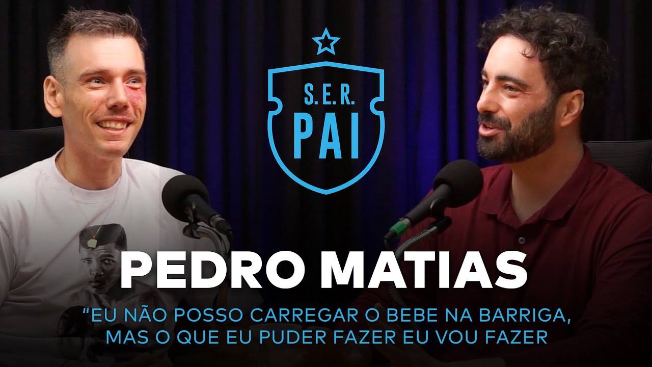 PEDRO MATIAS - Podcast do Canal S.E.R. Pai #46