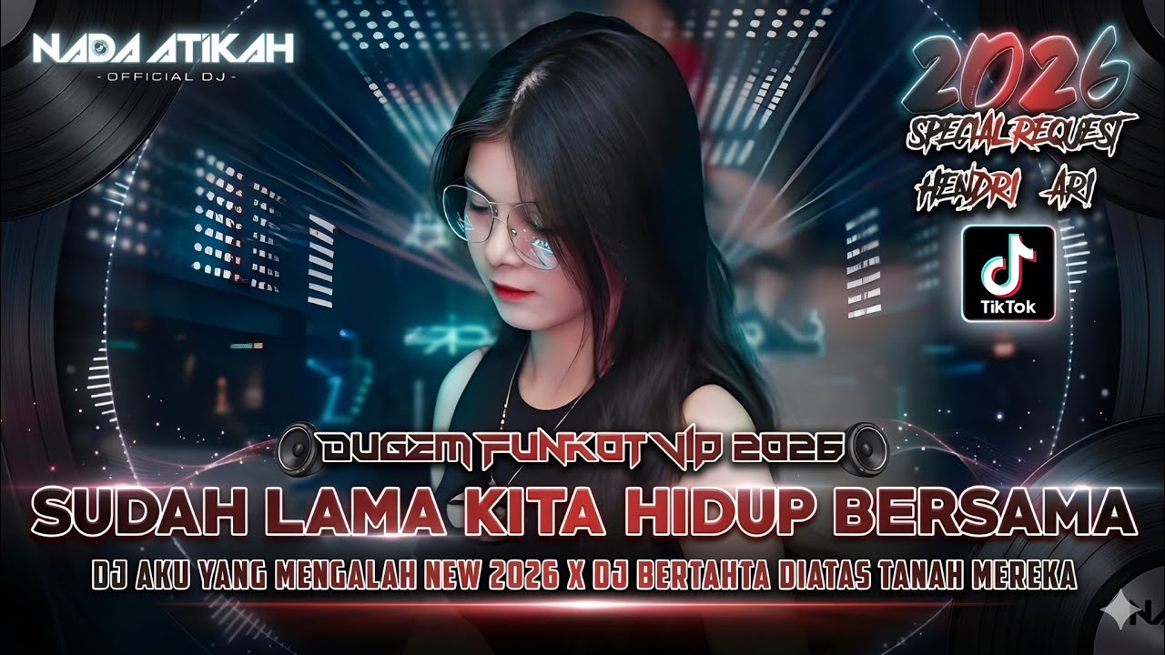 DUGEM FUNKOT VIP 2026 DJ SUDAH LAMA KITA HIDUP BERSAMA DJ AKU YANG MENGALAH NEW @FDJNADAATIKAH 