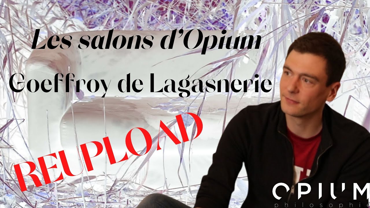 Les Salons d'Opium - Geoffroy de Lagasnerie REUPLOAD