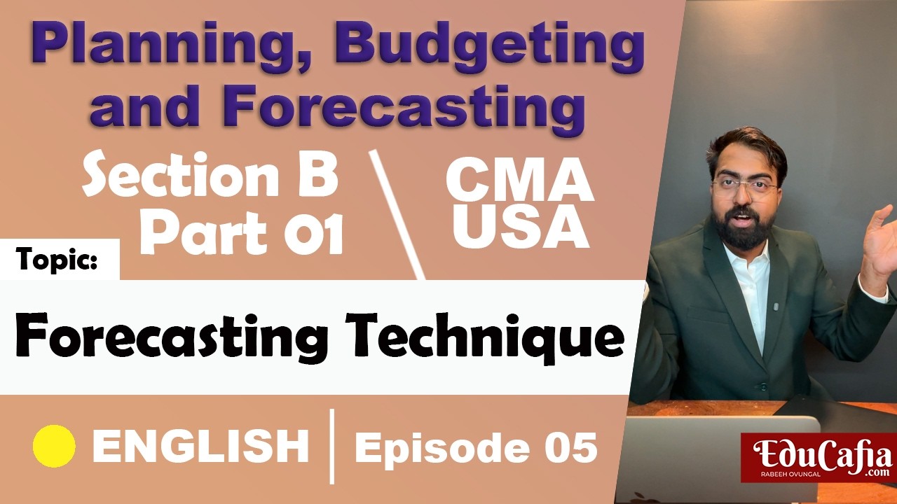 Forecasting Technique | Planning, Budgeting & Forecasting | Section B | CMA USA Part 1 | Episode 05