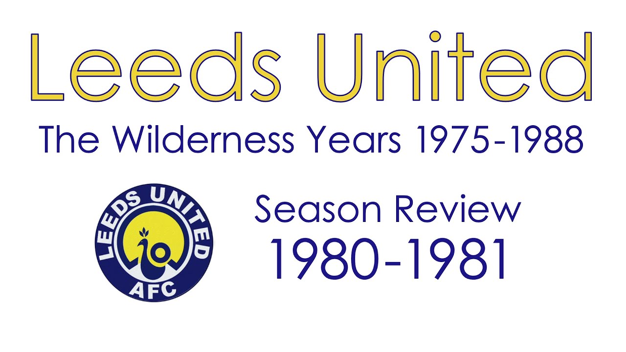 Leeds United: 1980-81 Season Review