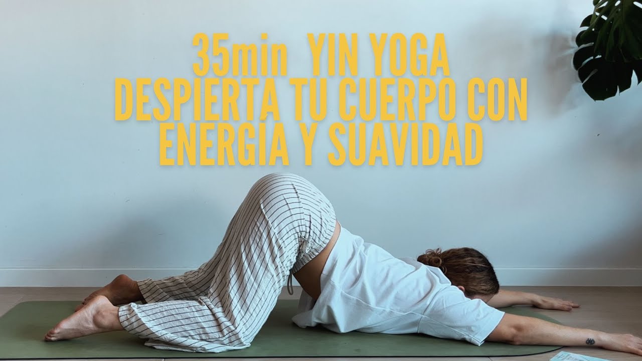 35 min Yin Yoga para comenzar el día | Despierta tu cuerpo y tu energía con suavidad