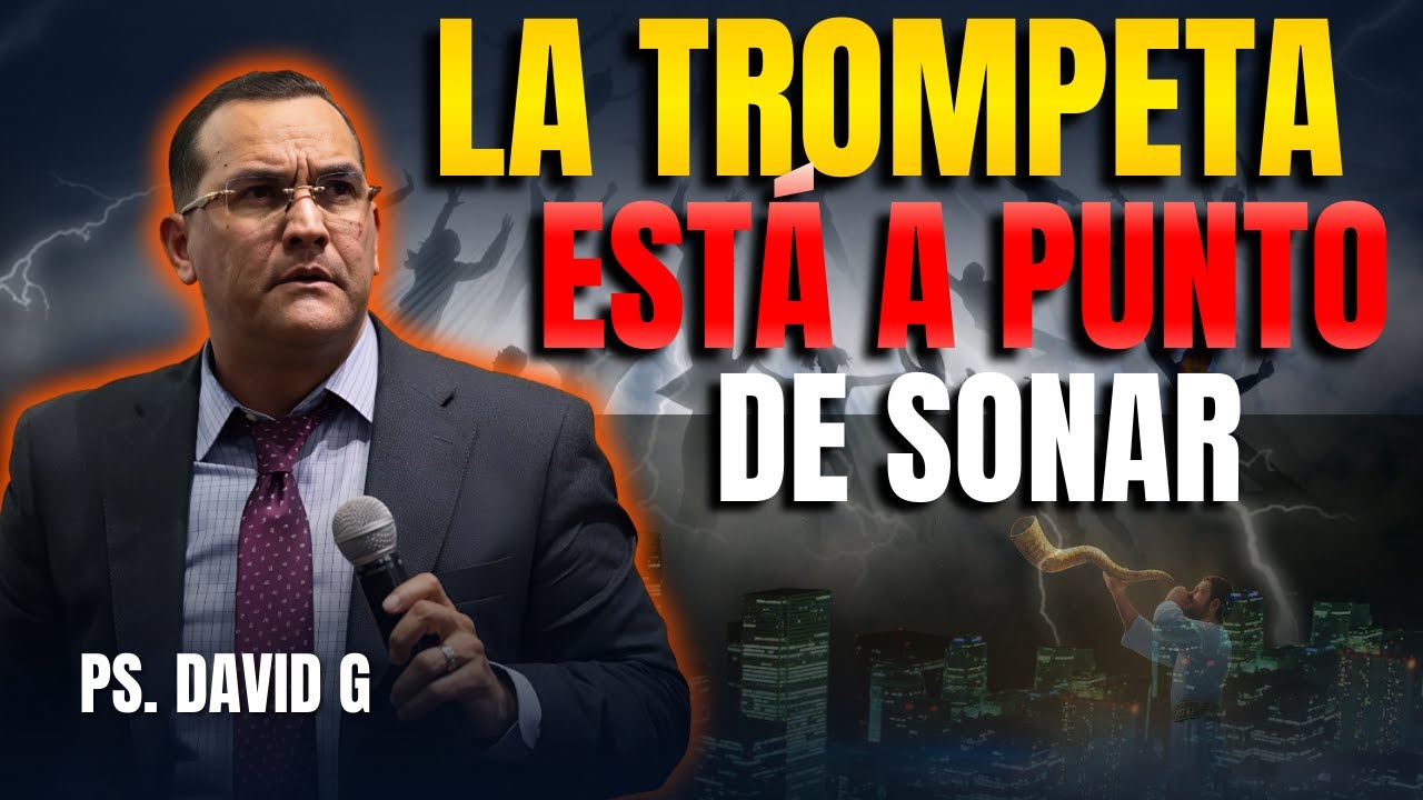 La Trompeta de Dios está a punto de Sonar / Pastor General David Gutierrez