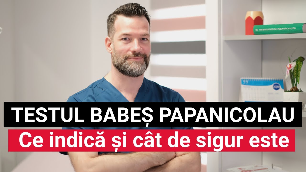 Testul Babeș Papanicolau. De ce este important