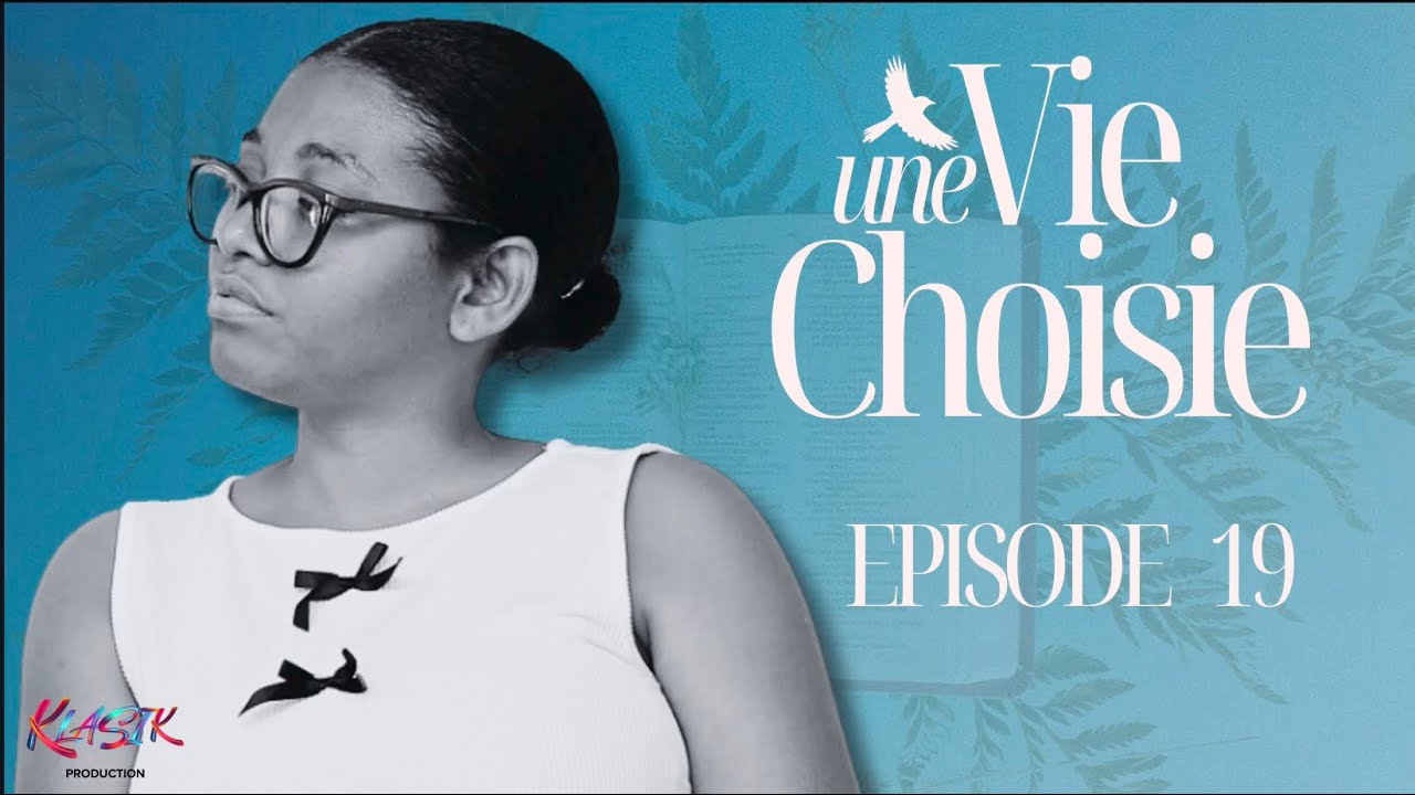 UNE VIE CHOISIE | EPISODE 19