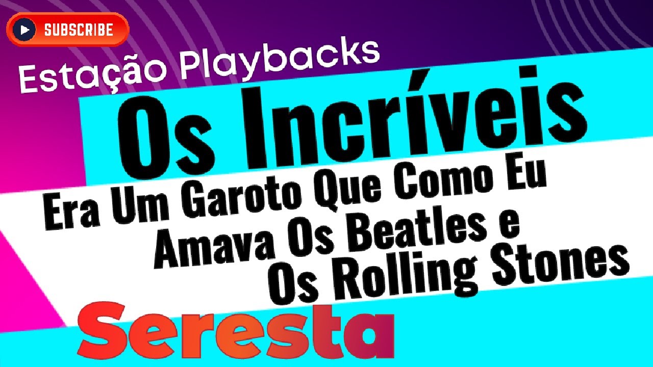 Os Incríveis - Era Um Garoto Que Como Eu... - (Seresta) - Playback