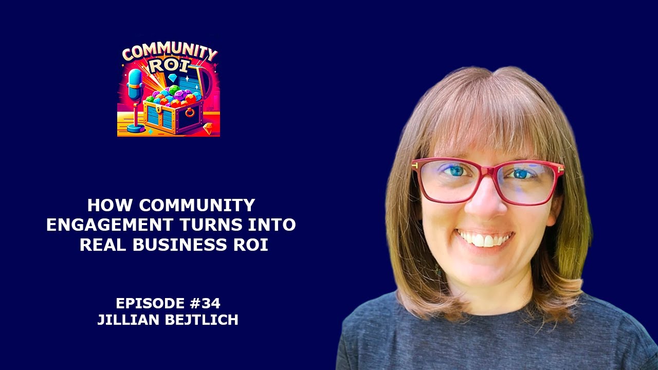How Community Engagement Turns Into Real Business ROI | Community ROI with Jillian Bejtlich