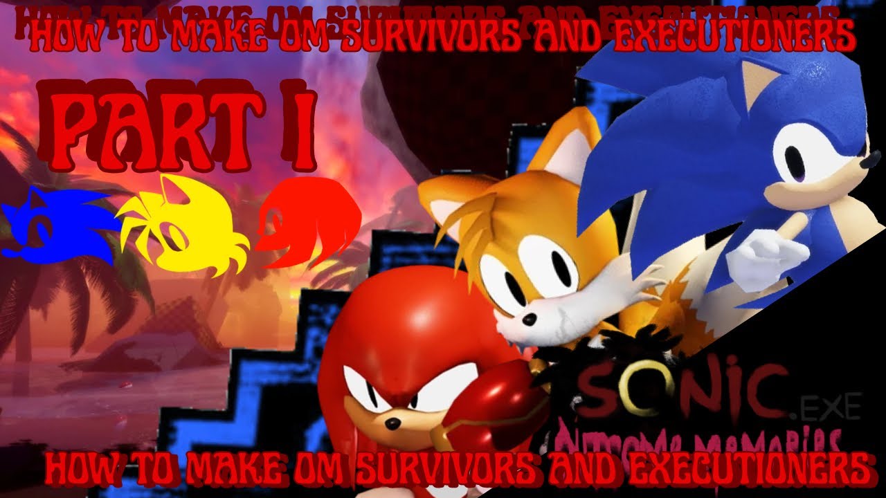 How to make OM survivors and executioners - PT 1 : Team Sonic - @AcidNightShade666
