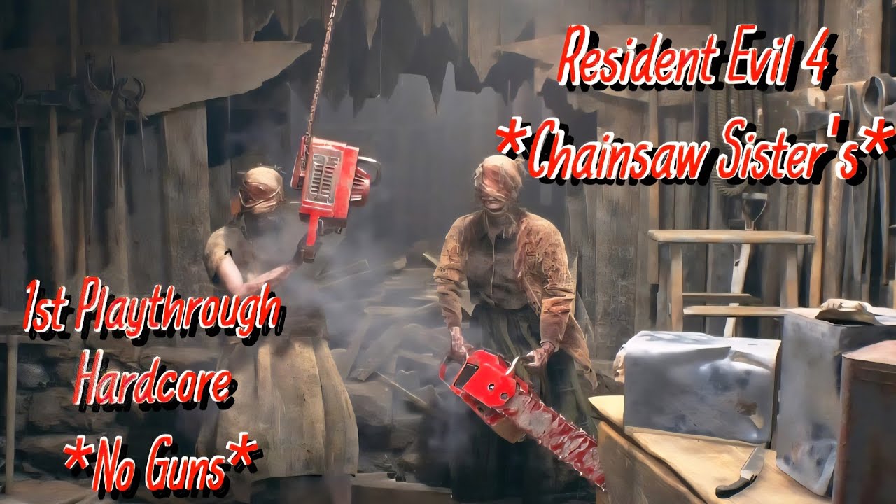 Resident Evil 4, Hardcore, No Guns, Chainsaw Sister's. 1st Playthrough. 