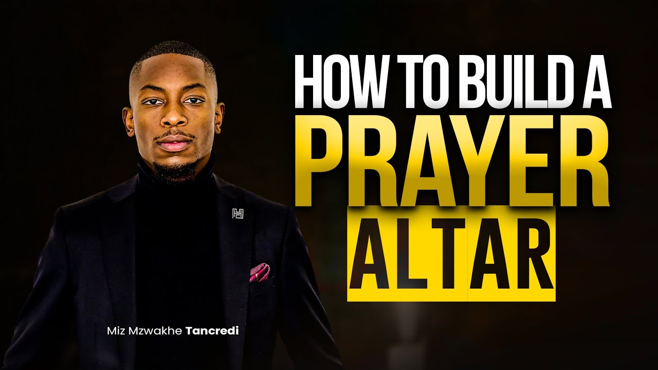 How to build a prayer Altar | Apostle Miz Mzwakhe Tancredi