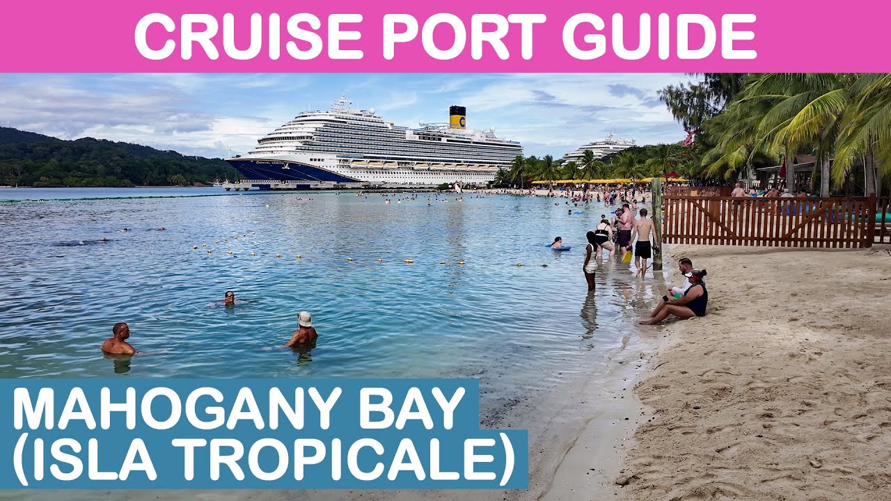 Mahogany Bay / Isla Tropicale Cruise Port Guide: Tips and Overview