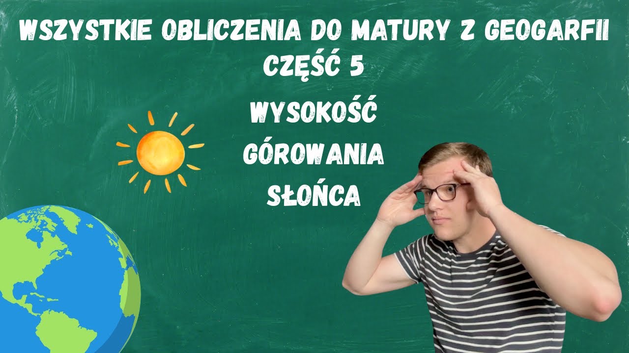 Wszystkie obliczenia do matury z geografii część 5 wysokość górowania słońca