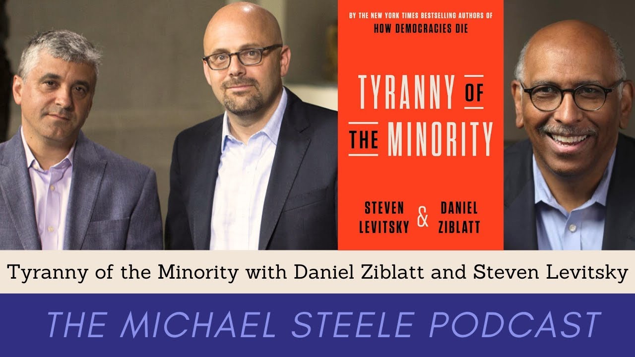 Tyranny of the Minority: With Professors Daniel Ziblatt and Steven Levitsky