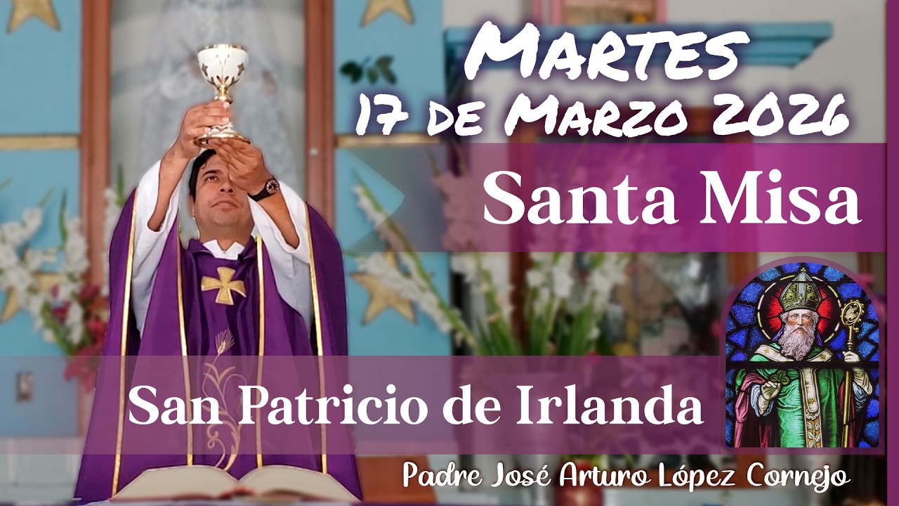 ✅ MISA DE HOY martes 17 de Marzo del 2026 - Padre Arturo Cornejo