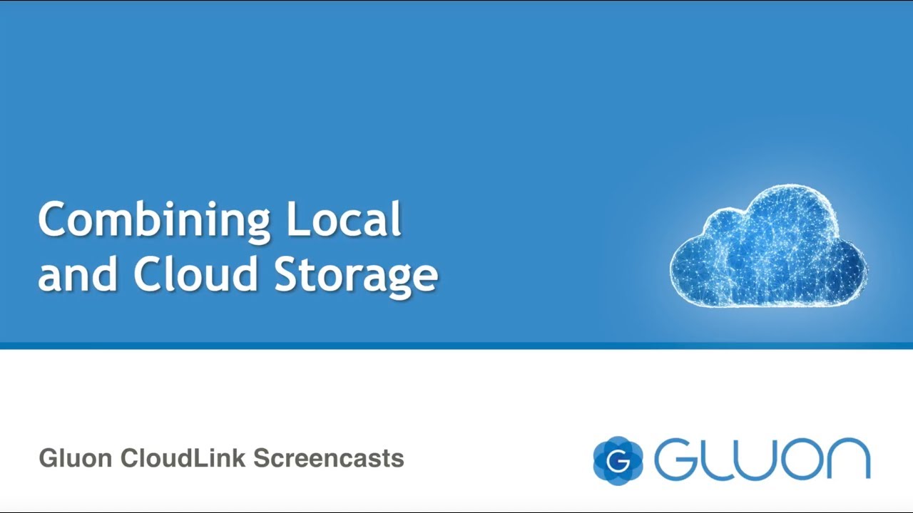 Using combined local and cloud storage in Gluon CloudLink