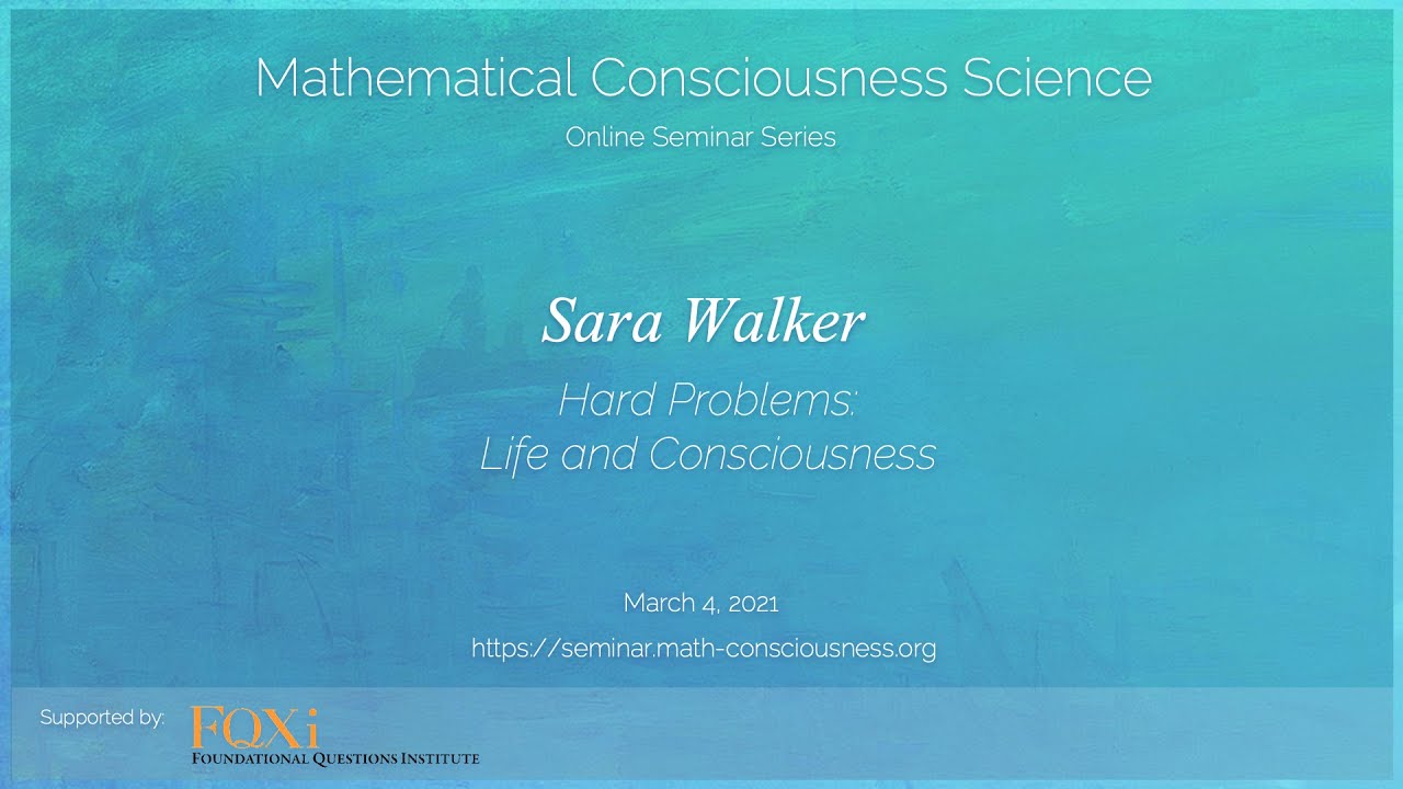 Hard Problems: Life and Consciousness (Sara Walker)