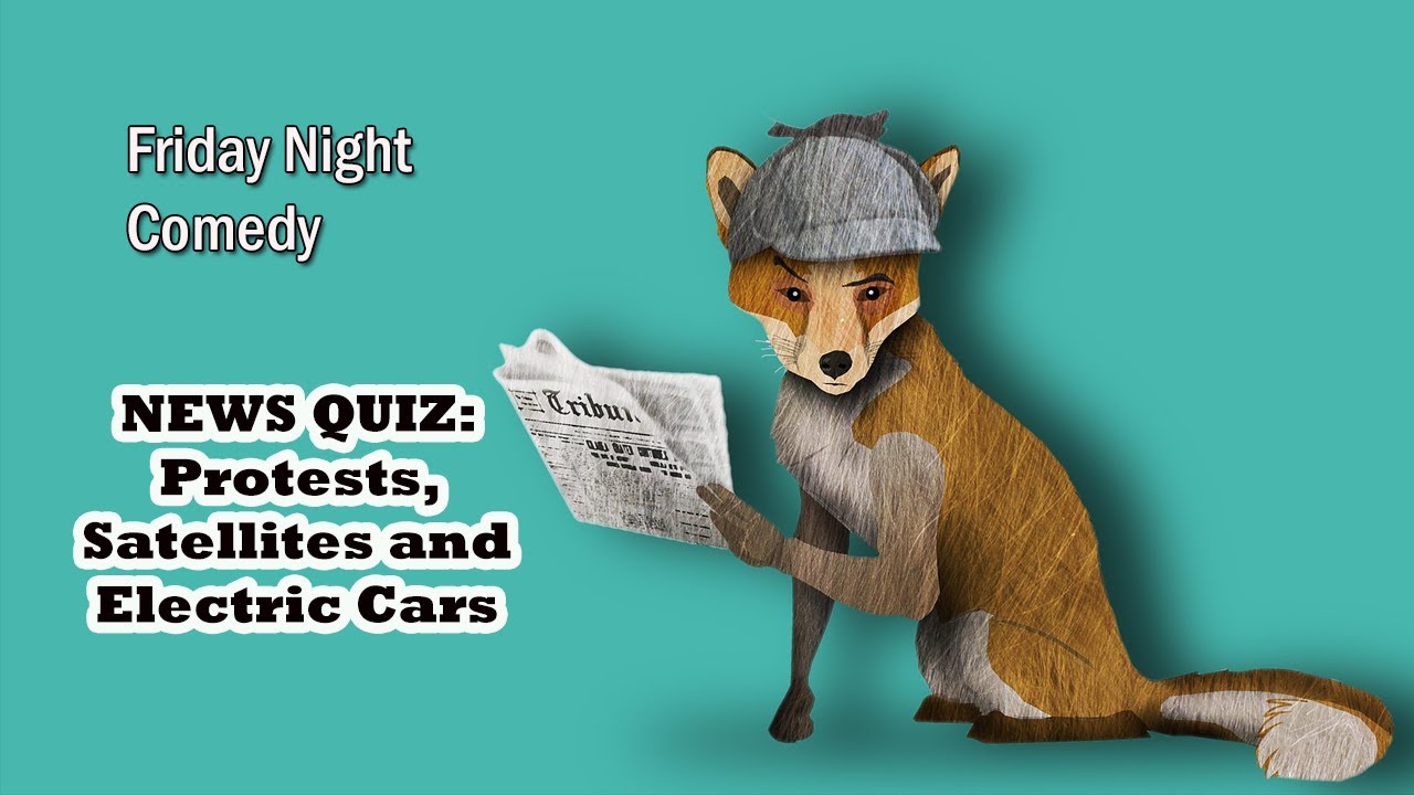 NEWS QUIZ: Protests, Satellites and Electric Cars | Tom Allen, Sophie Duker, Lucy Porter