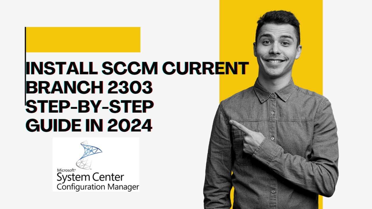 How to Install SCCM Current Branch Step-By-Step Guide in 2024