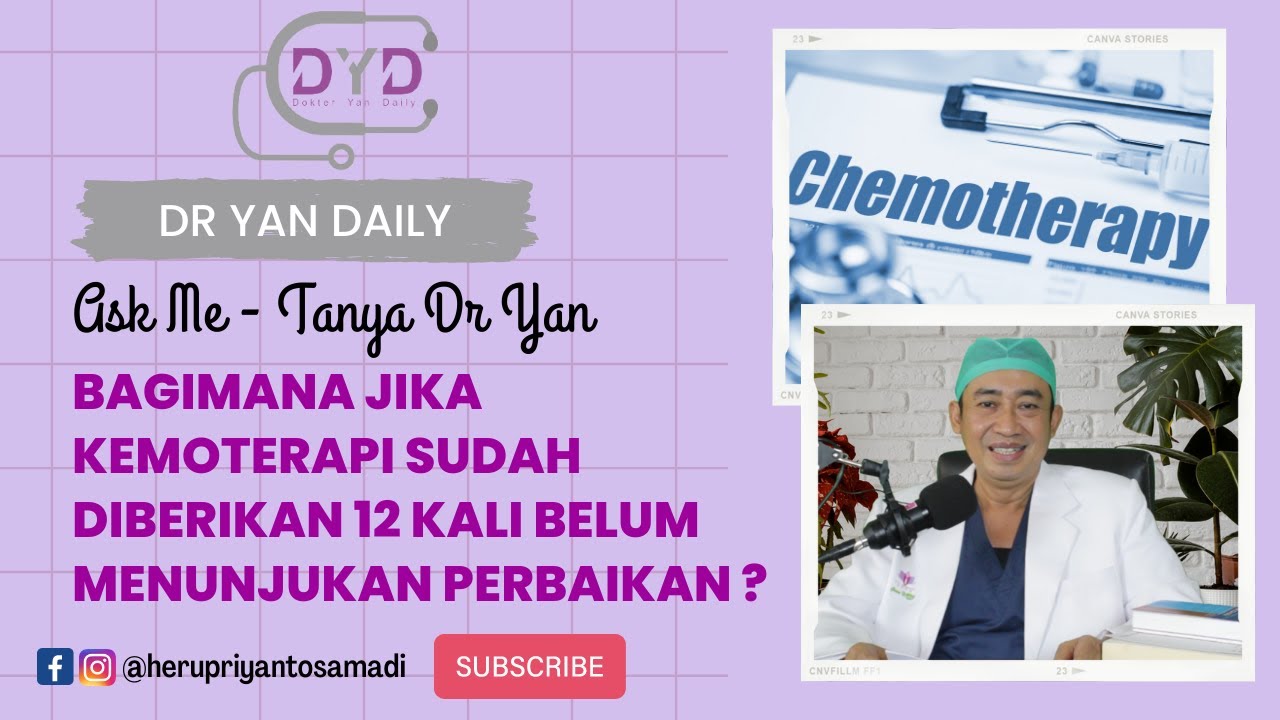 Ask Me - Tanya Dr Yan | Bagimana Jika Kemoterapi Sudah Diberikan 12X Belum Menunjukan Perbaikan ?