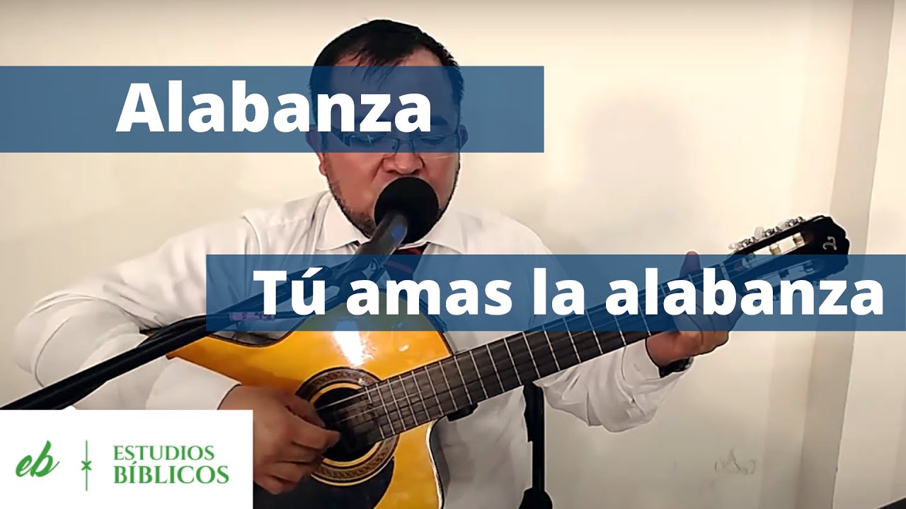 ALABANZA - Tú amas la alabanza en los íntegros de corazón