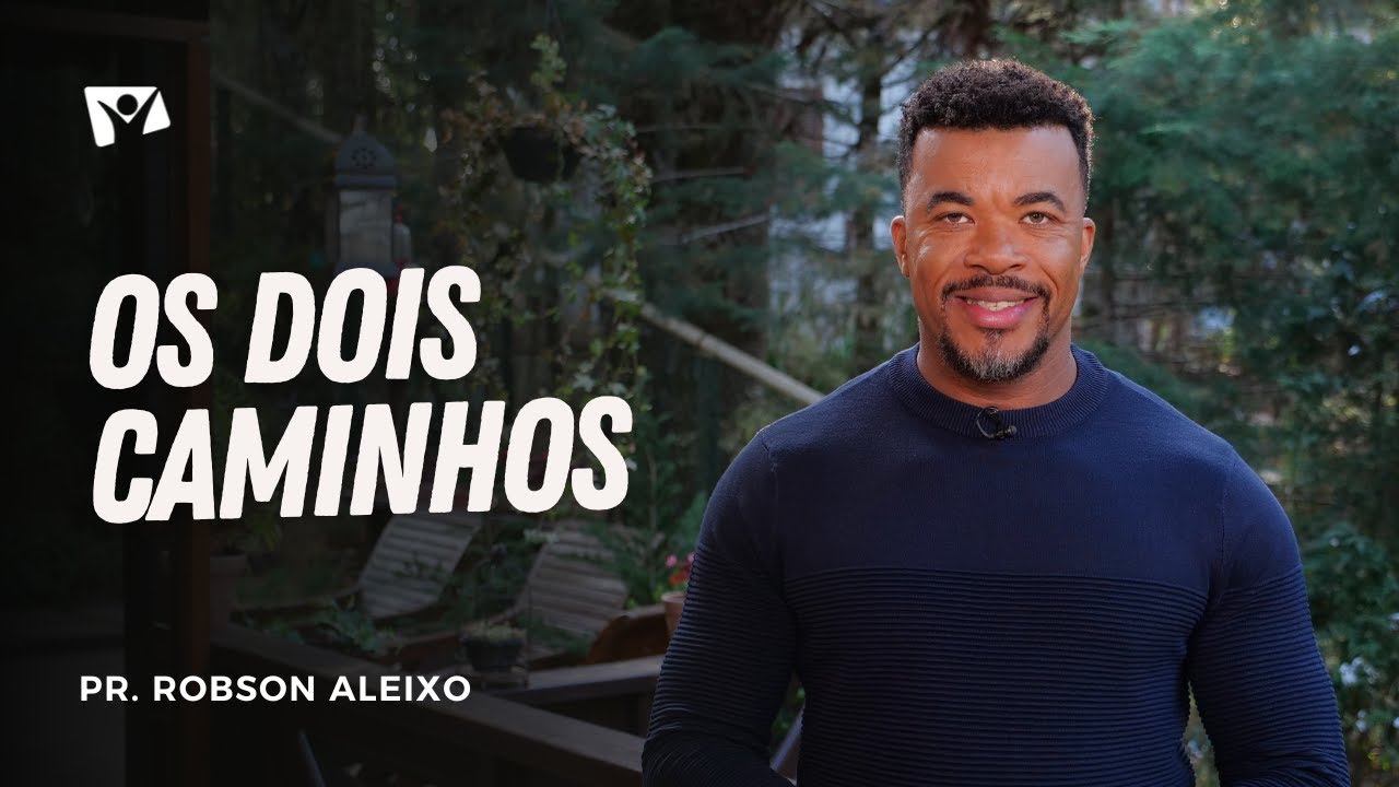 OS DOIS CAMINHOS | Pr. Robson Aleixo