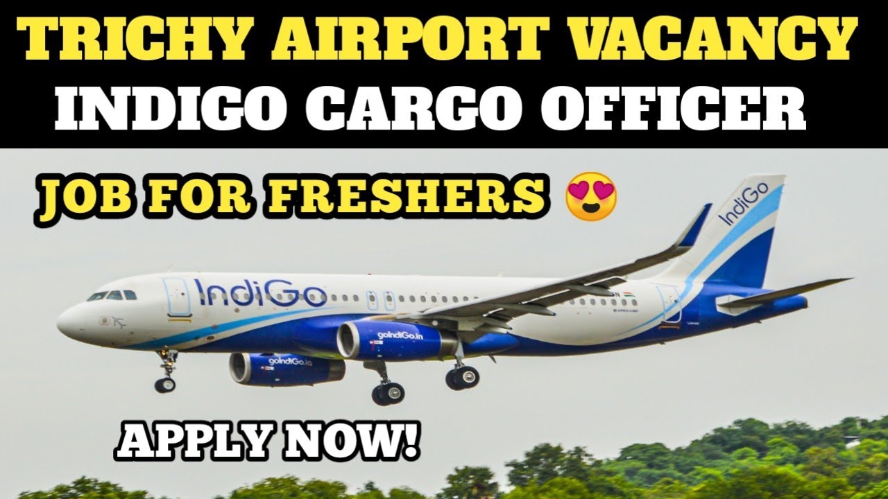TRICHY AIRPORT JOB VACANCY FRESHERS | INDIGO AIRLINES | Airport Jobs 2022 |