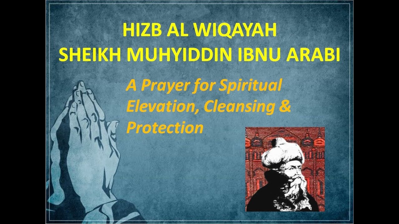 HIZB WIQAYAH IBN 'ARABI: POWERFUL PRAYER FOR SPIRITUAL ELEVATION, HEALING, THERAPY AND PROTECTION