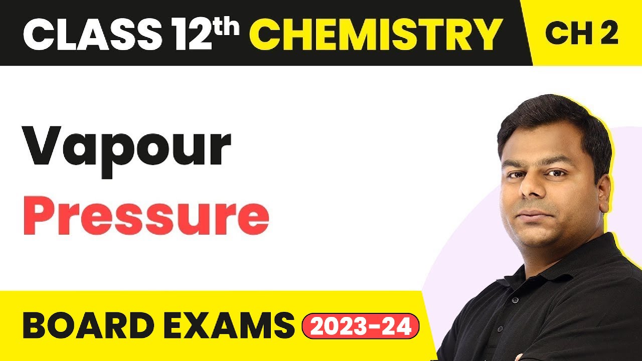 Vapour Pressure - Solutions | Class 12 Chemistry Chapter 2 (2022-23)