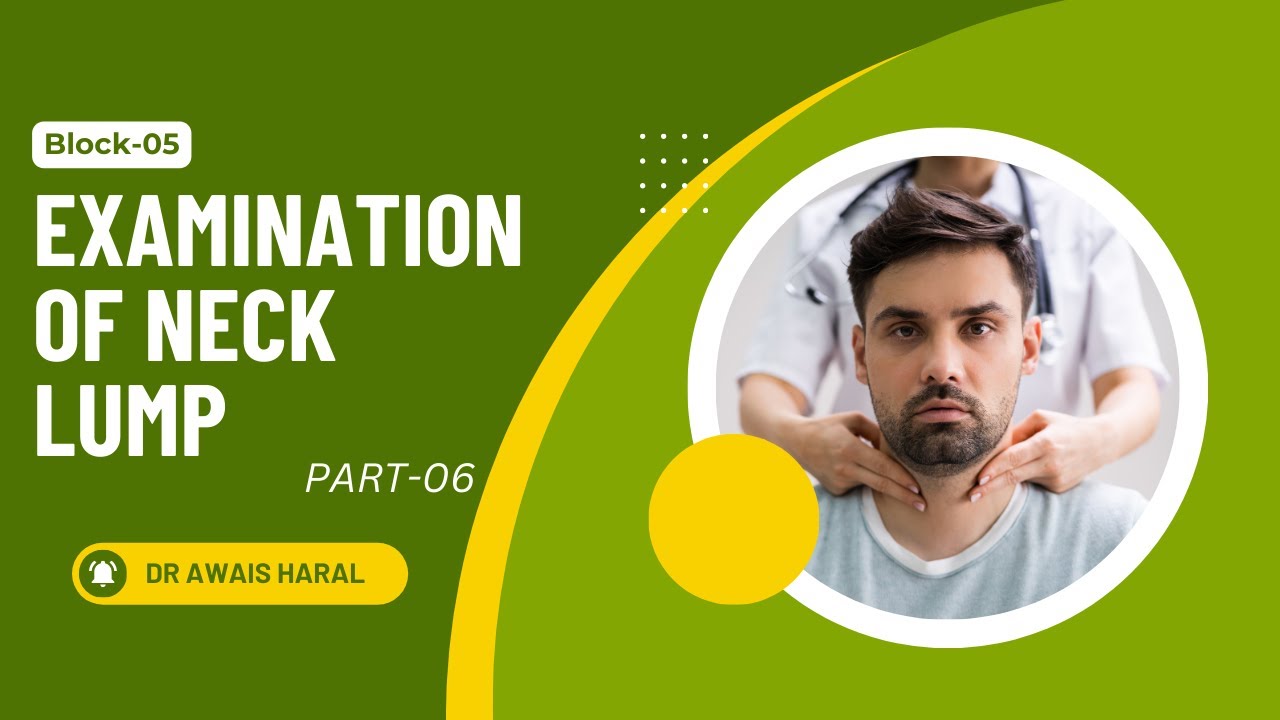 Block-05 | Part-06 | Examination of Neck Lump | OSCE/CFRC | Dr Awais Haral