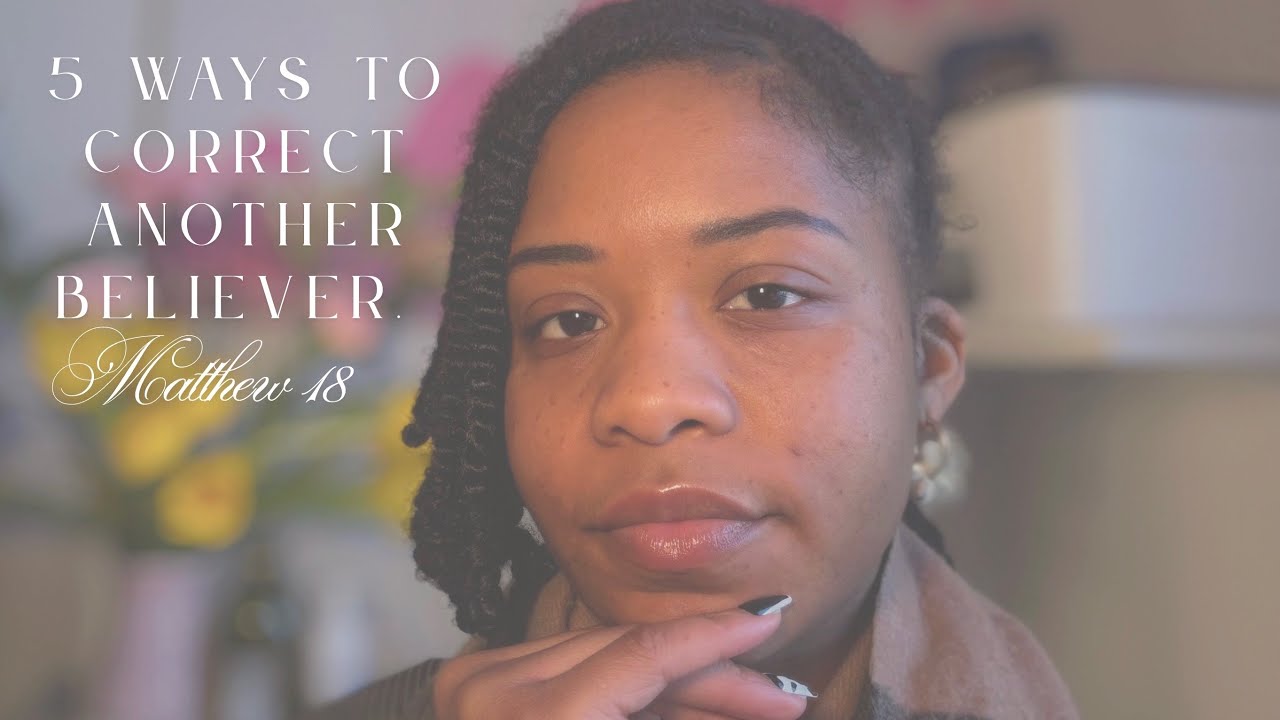 002| Correcting Another Believer| Part 1| Jesus is how to love.