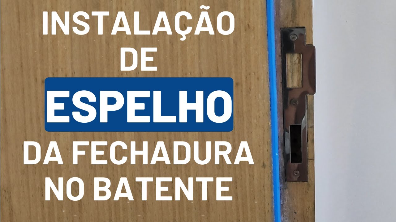 INSTALAÇÃO DO ESPELHO DA FECHADURA NO BATENTE