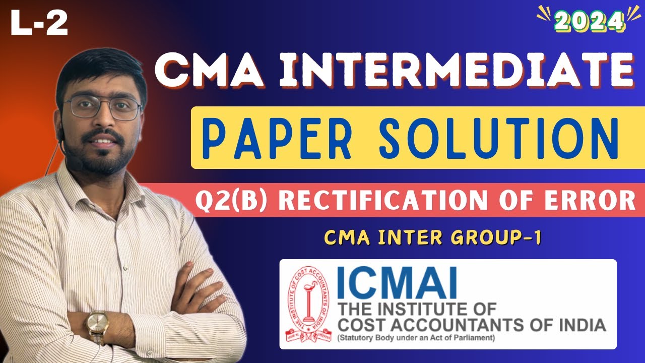 CMA Intermediate Group 1 June 2024 Paper Solution | Q2(b) Rectification of Error Explained