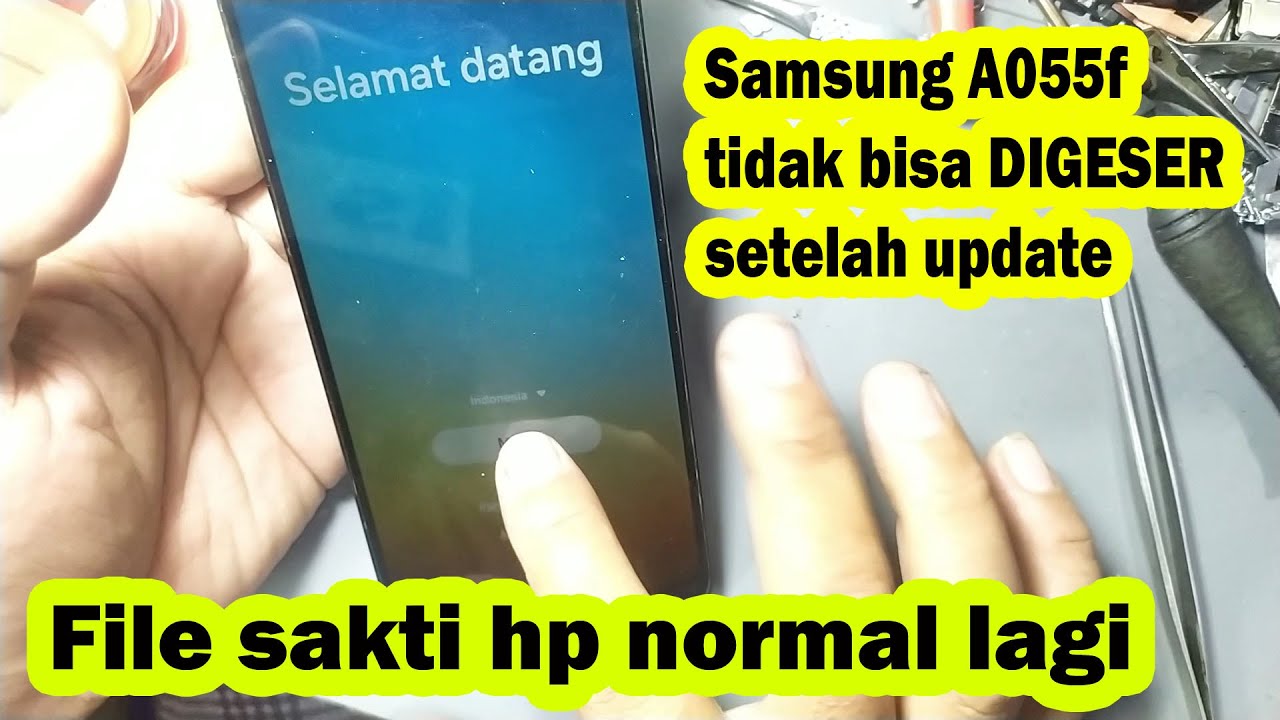 Samsung A055f layar tidak bisa di sentuh HANK setelah update