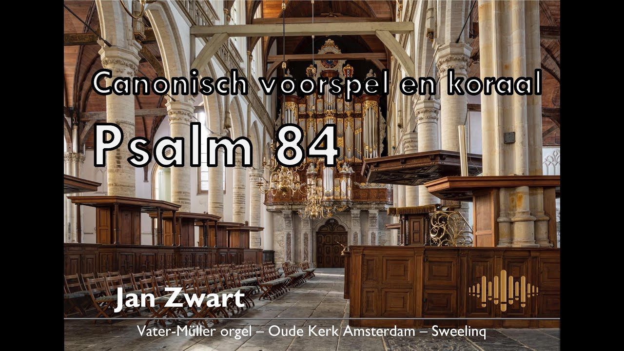 ZWART | Canonisch voorspel en koraal Psalm 84 | Vater-Müller | Oude Kerk Amsterdam