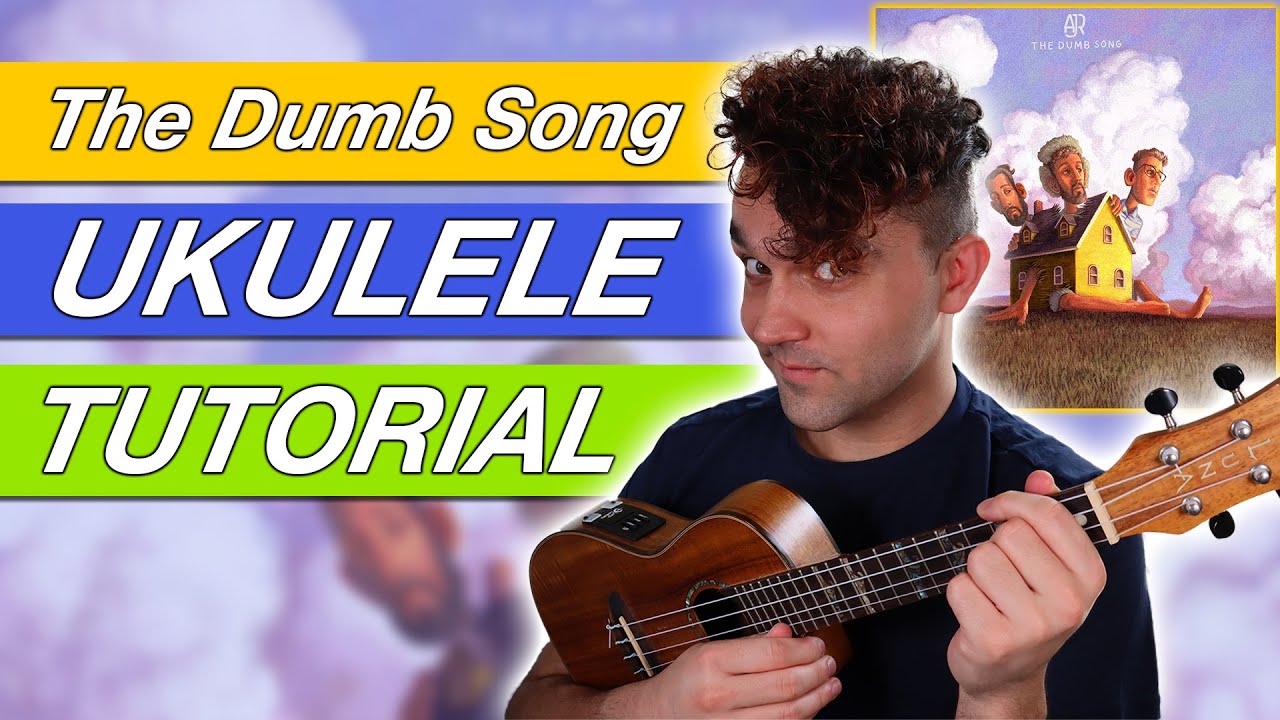 “The Dumb Song” by AJR | (EASY) Ukulele Tutorial & PLAY ALONG | how to play uke chords + strumming