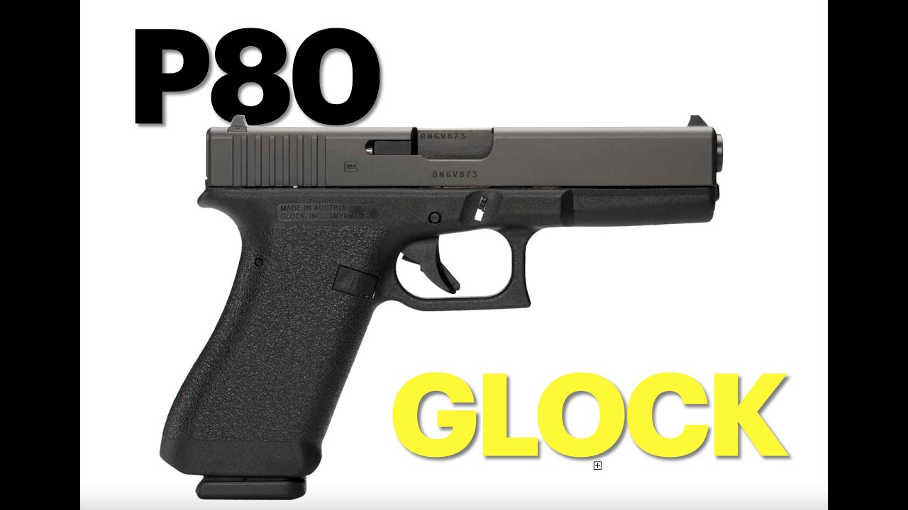 Glock P80: Glock, который нельзя купить в 2021 году
